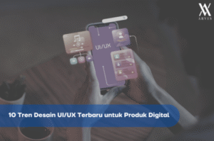 Tren Desain UI/UX: Membentuk Pengalaman Digital Masa Depan