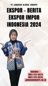 Ekspor Impor Indonesia: Mengarungi Ombak Tantangan Global di Tahun [Tahun Saat Ini]