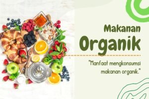 Mengenal Lebih Dekat Makanan Organik: Tren, Manfaat, dan Tantangan di Era Modern