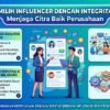 Cara Memilih Influencer Yang Memiliki Integritas Tinggi Untuk Menjaga Citra Baik Perusahaan